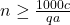 n \ge \frac{1000c}{qa}